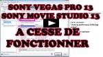 sony vegas pro 13 movie studio 13 a cesse de fonctionner